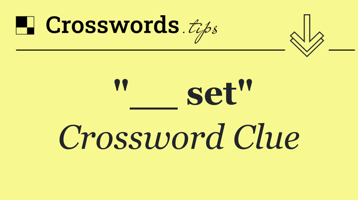 "__ set"
