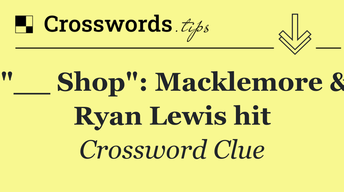 "__ Shop": Macklemore & Ryan Lewis hit