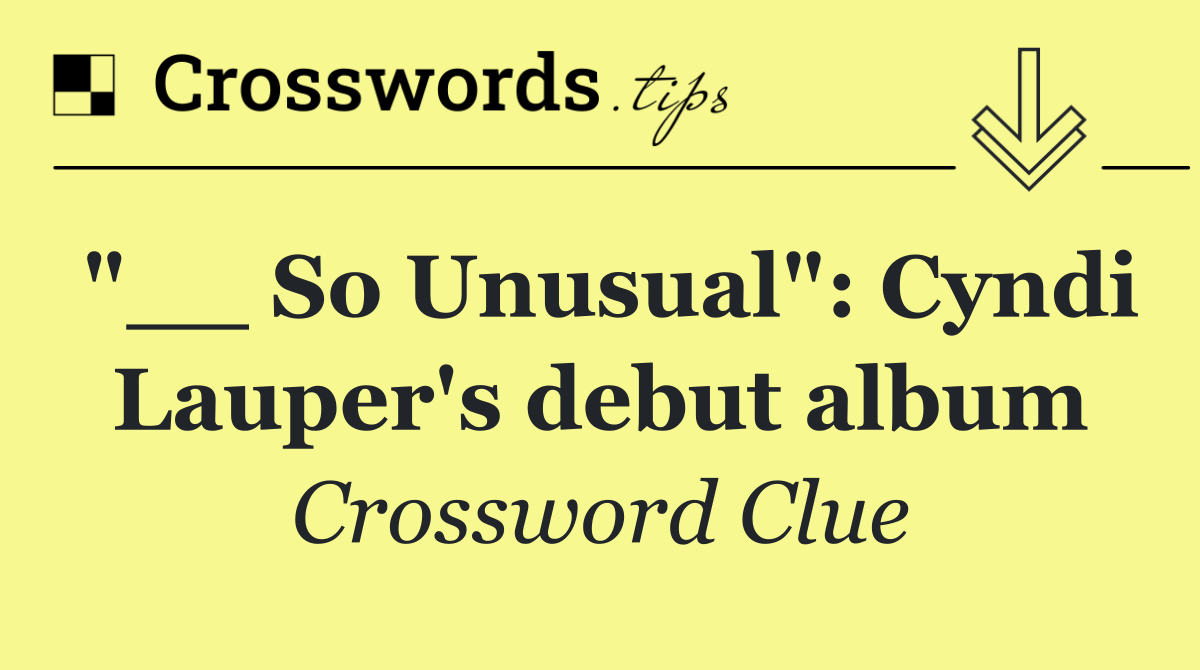 "__ So Unusual": Cyndi Lauper's debut album