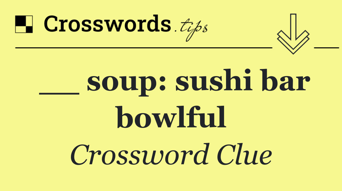 __ soup: sushi bar bowlful