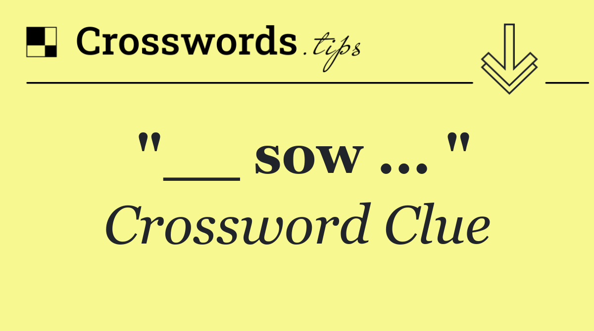 "__ sow ... "