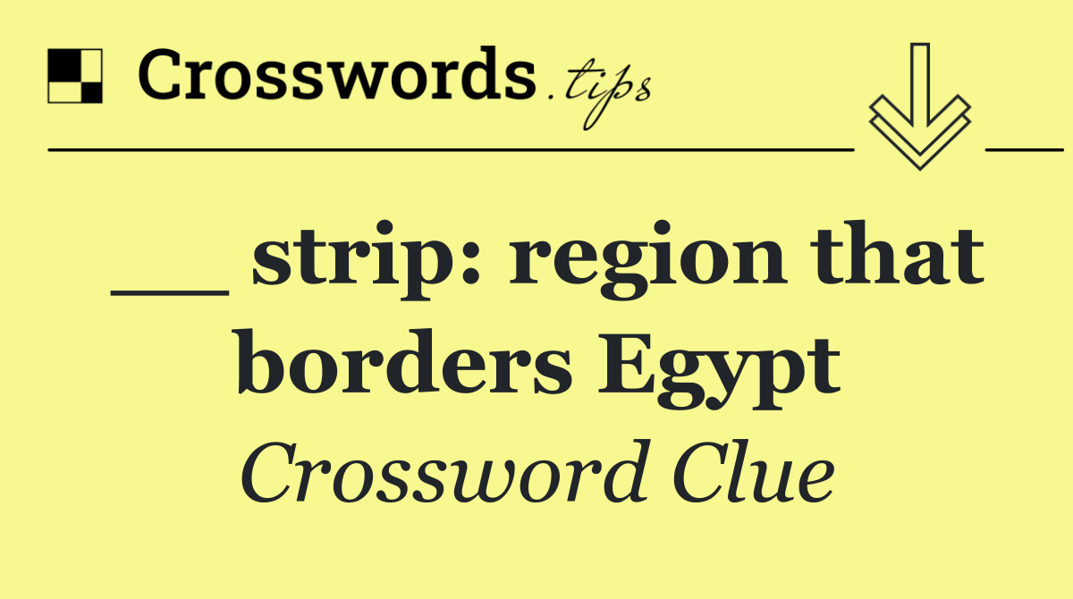 __ strip: region that borders Egypt