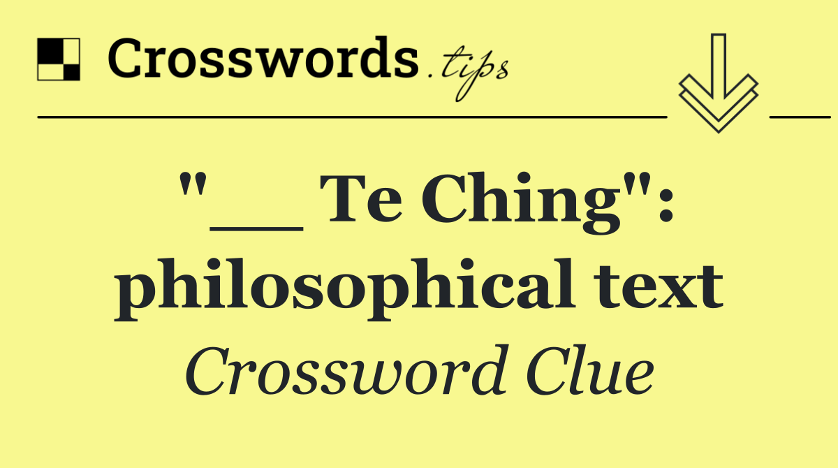 "__ Te Ching": philosophical text