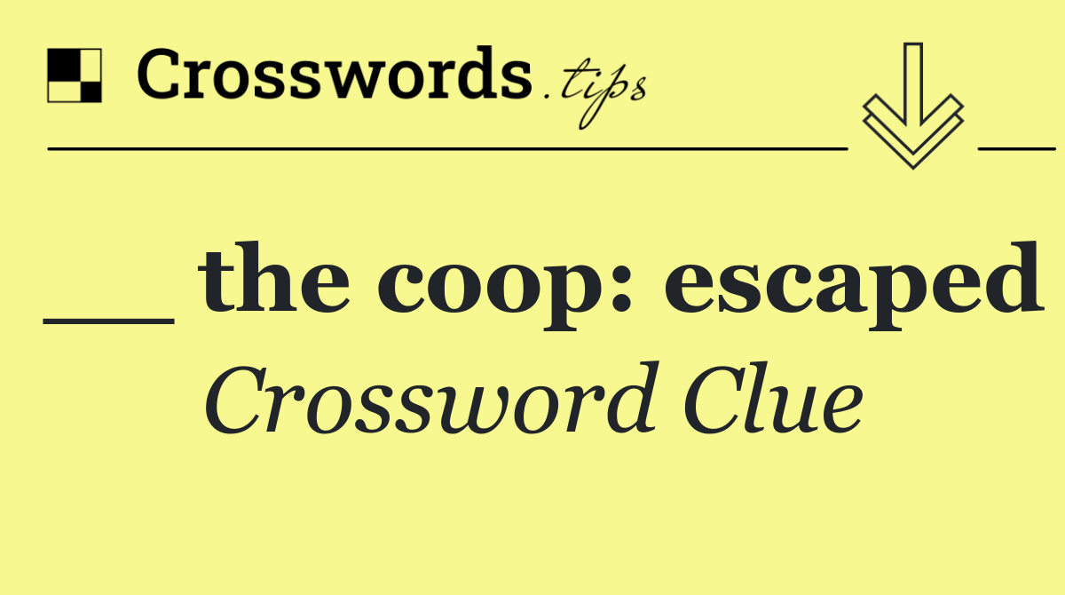 __ the coop: escaped