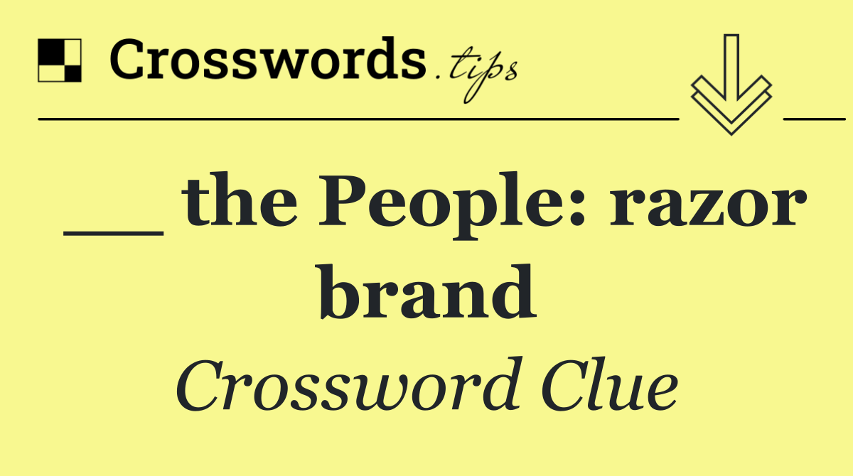 __ the People: razor brand