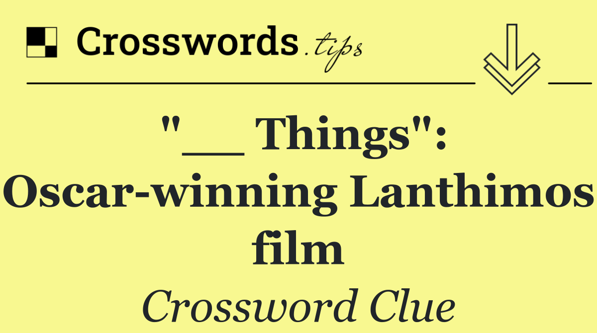 "__ Things": Oscar winning Lanthimos film