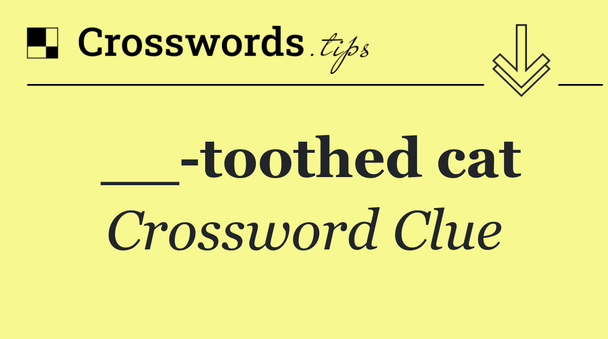 __ toothed cat