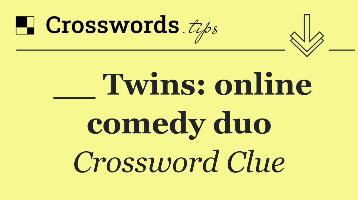 __ Twins: online comedy duo