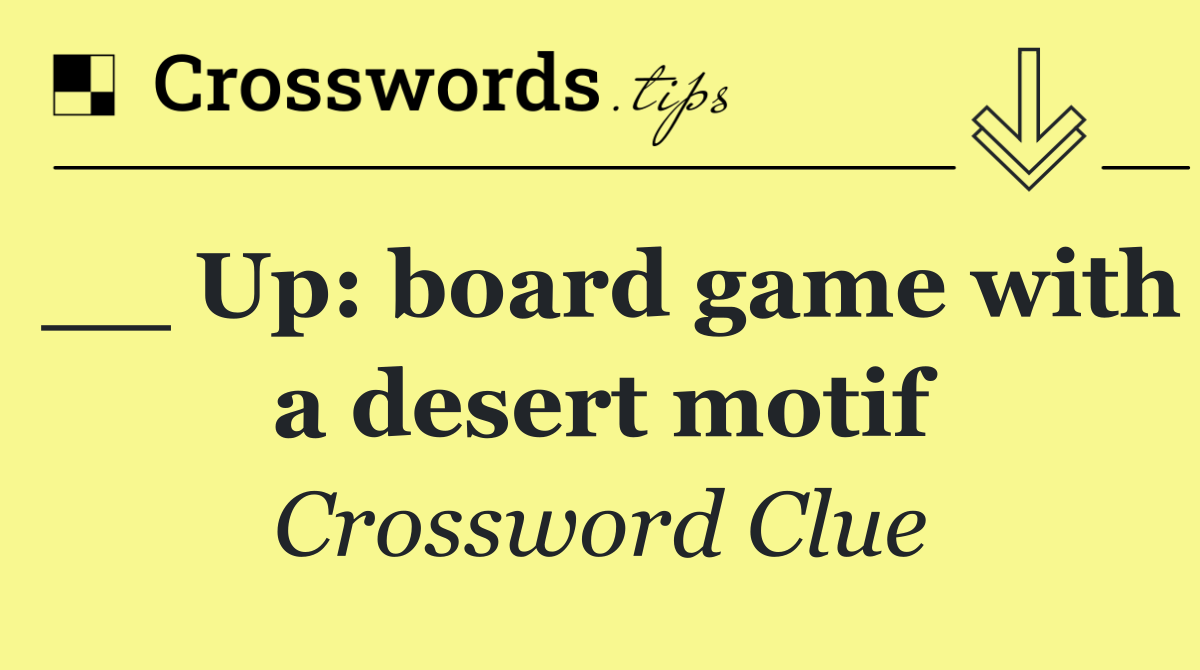 __ Up: board game with a desert motif