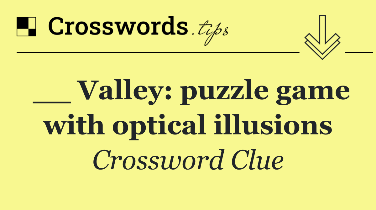 __ Valley: puzzle game with optical illusions