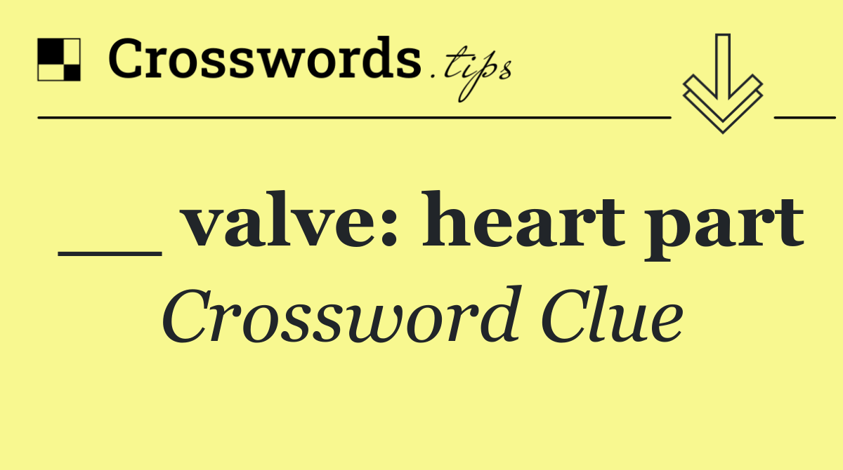 __ valve: heart part