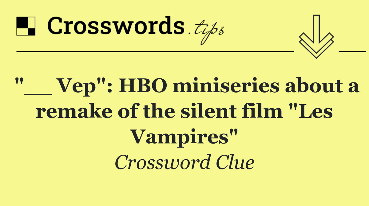 "__ Vep": HBO miniseries about a remake of the silent film "Les Vampires"
