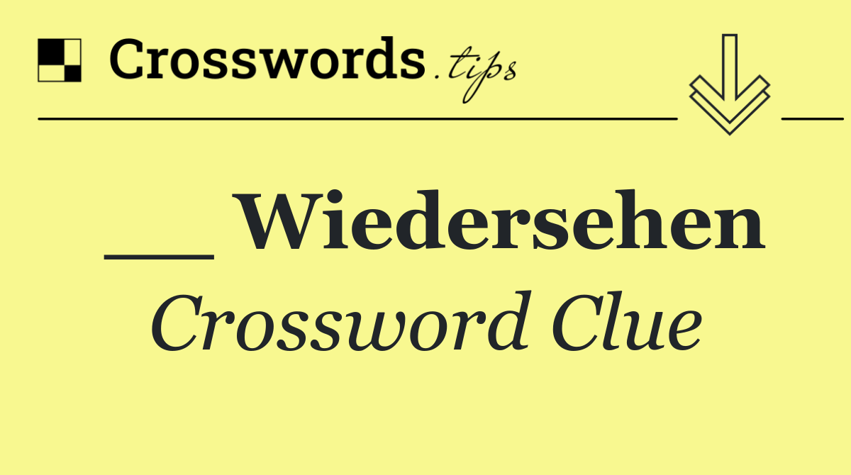 __ Wiedersehen