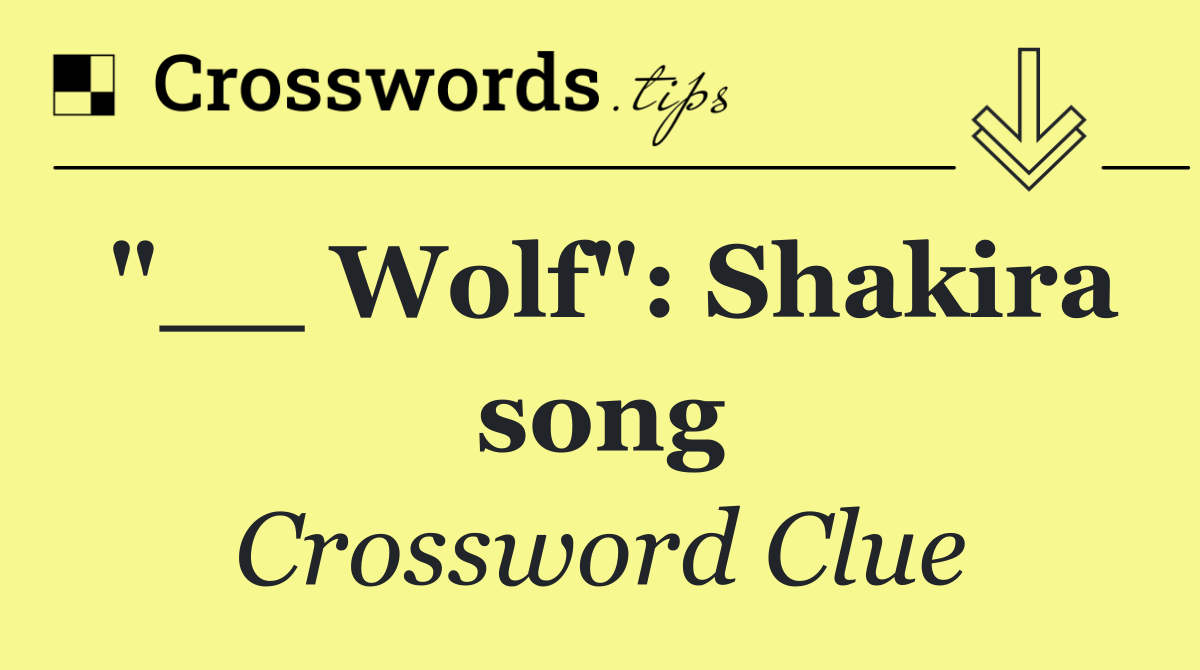 "__ Wolf": Shakira song