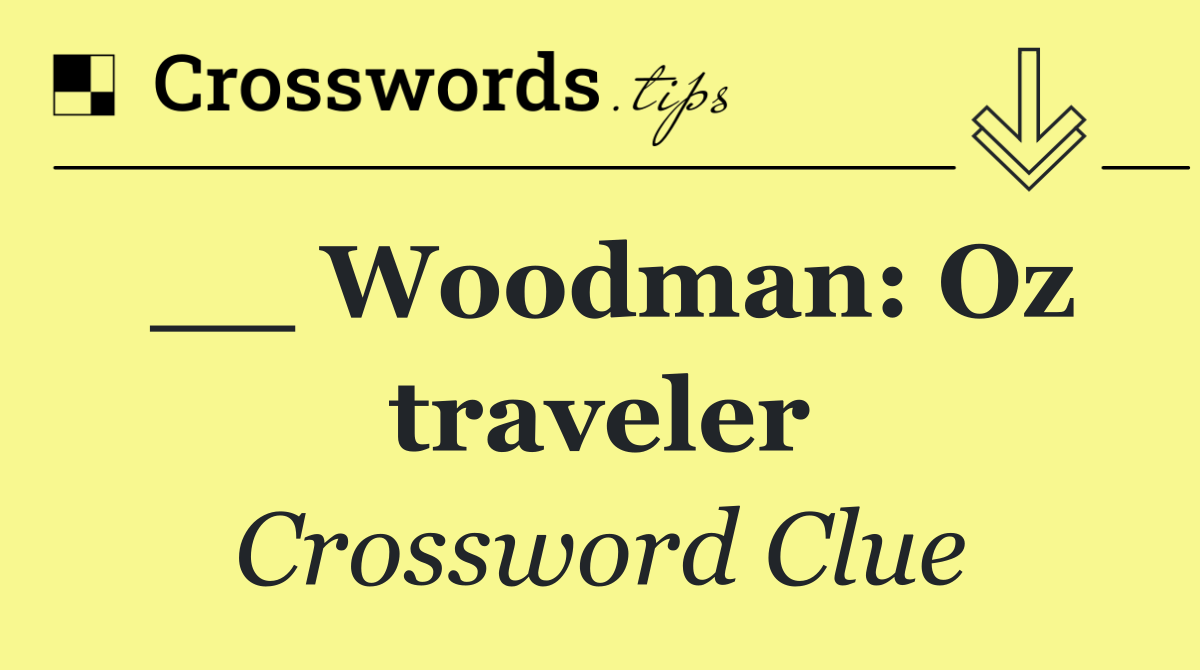 __ Woodman: Oz traveler