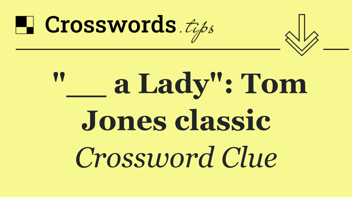 "__ a Lady": Tom Jones classic