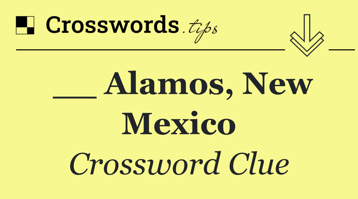 __ Alamos, New Mexico