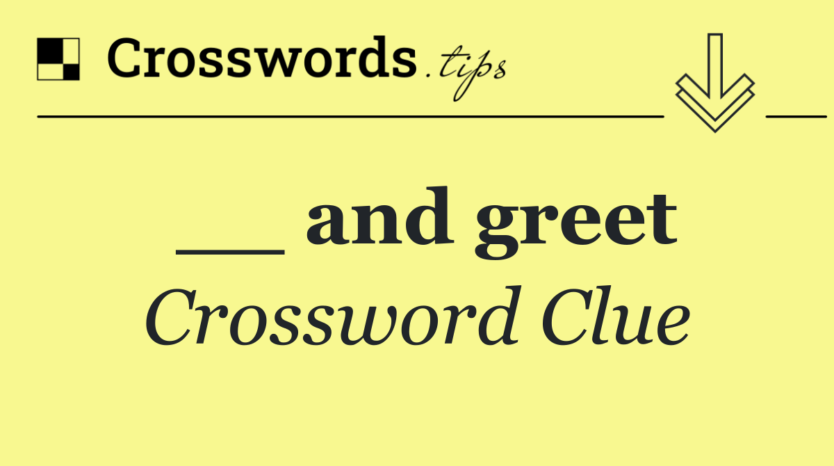 __ and greet
