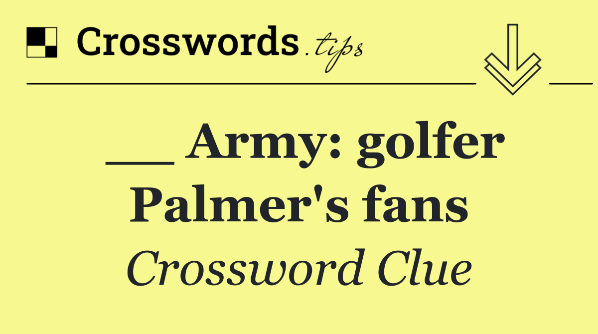 __ Army: golfer Palmer's fans