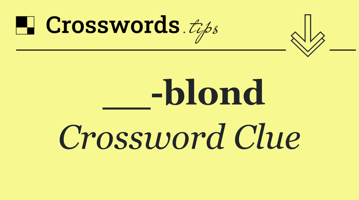 __ blond