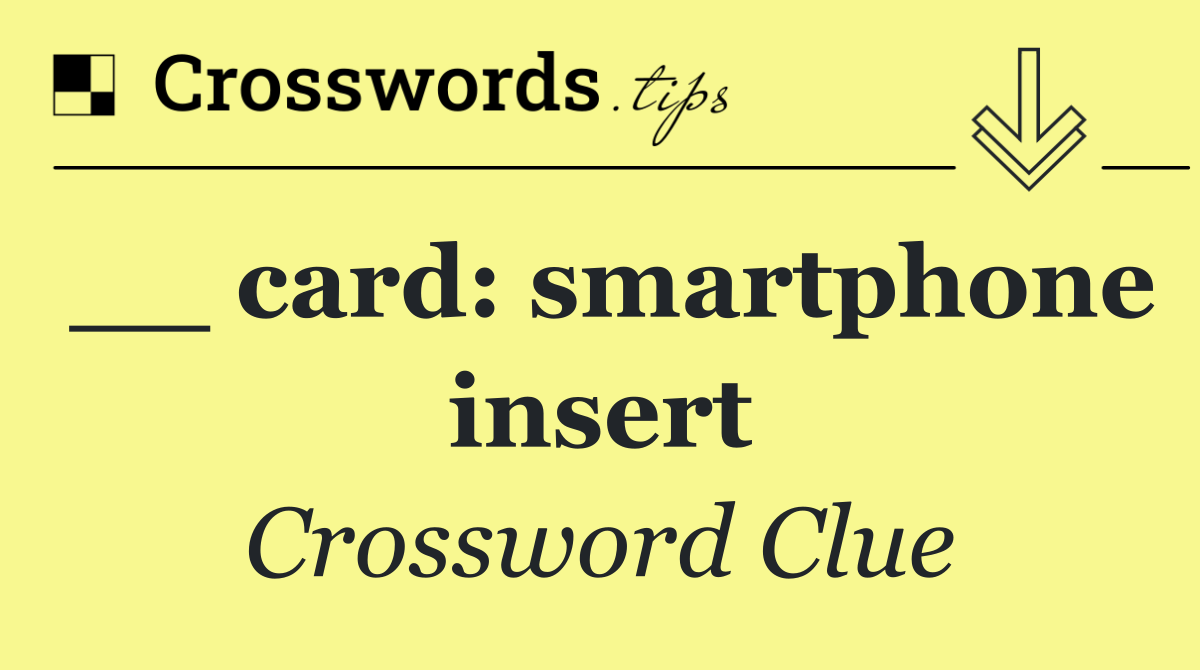 __ card: smartphone insert