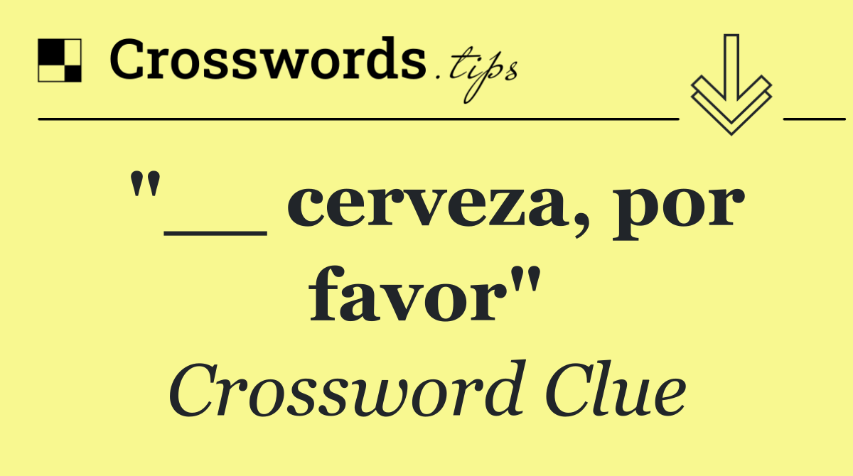 "__ cerveza, por favor"