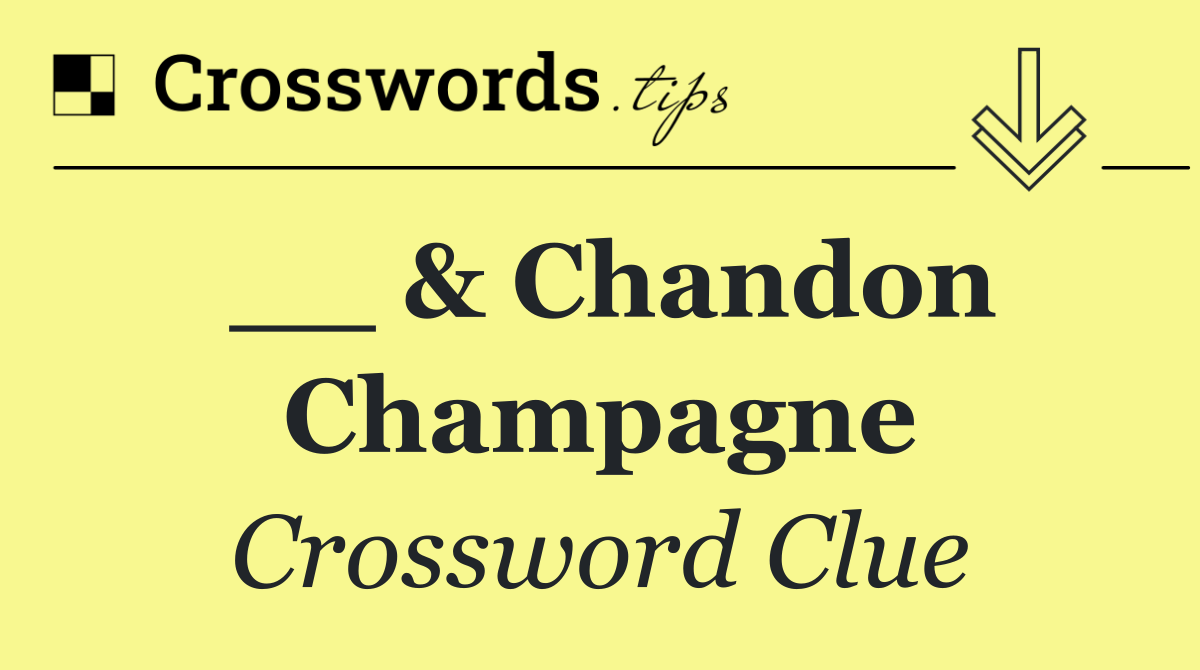 __ & Chandon Champagne