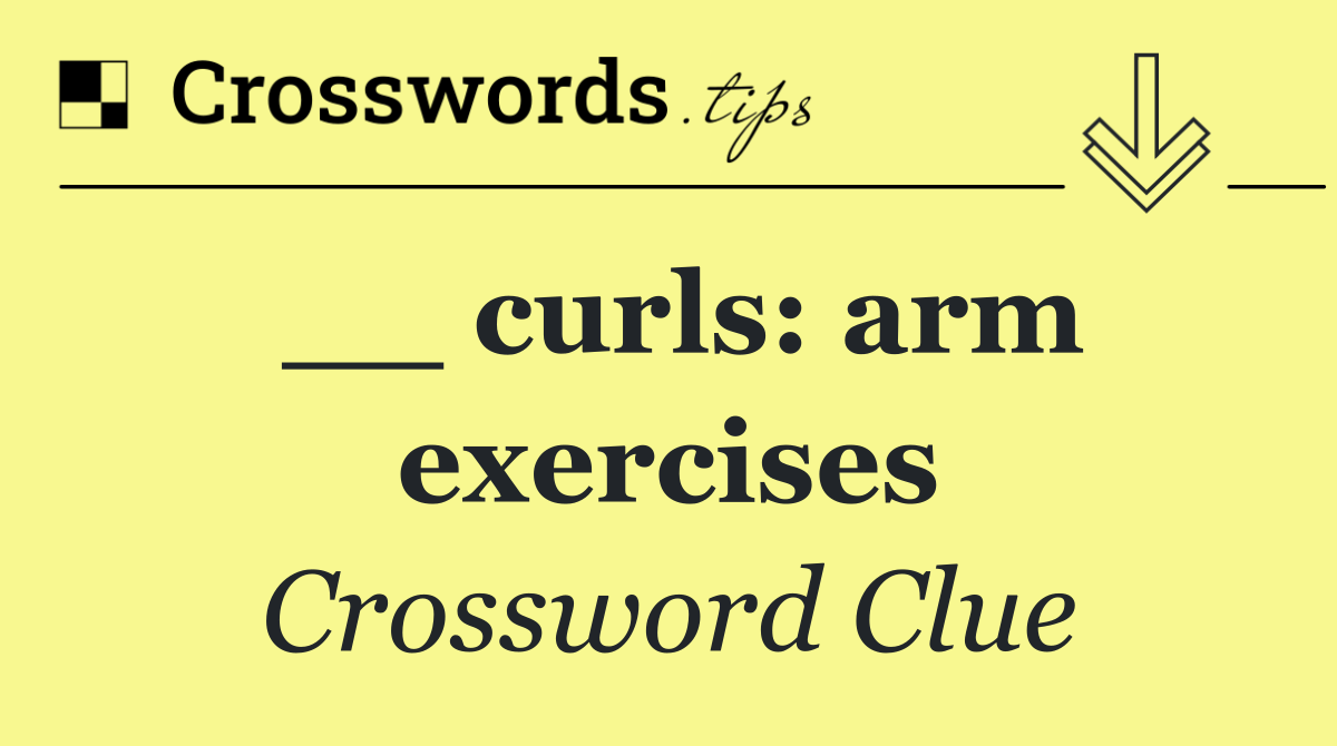 __ curls: arm exercises