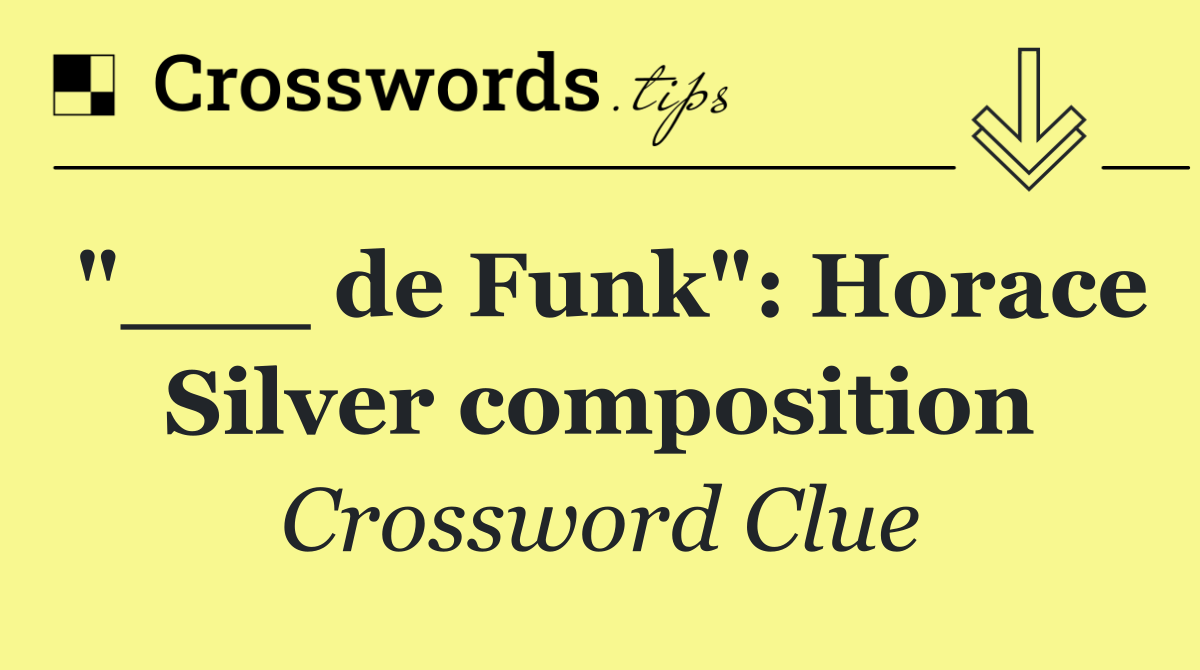 "___ de Funk": Horace Silver composition