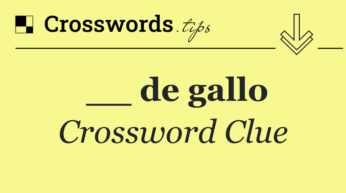 __ de gallo