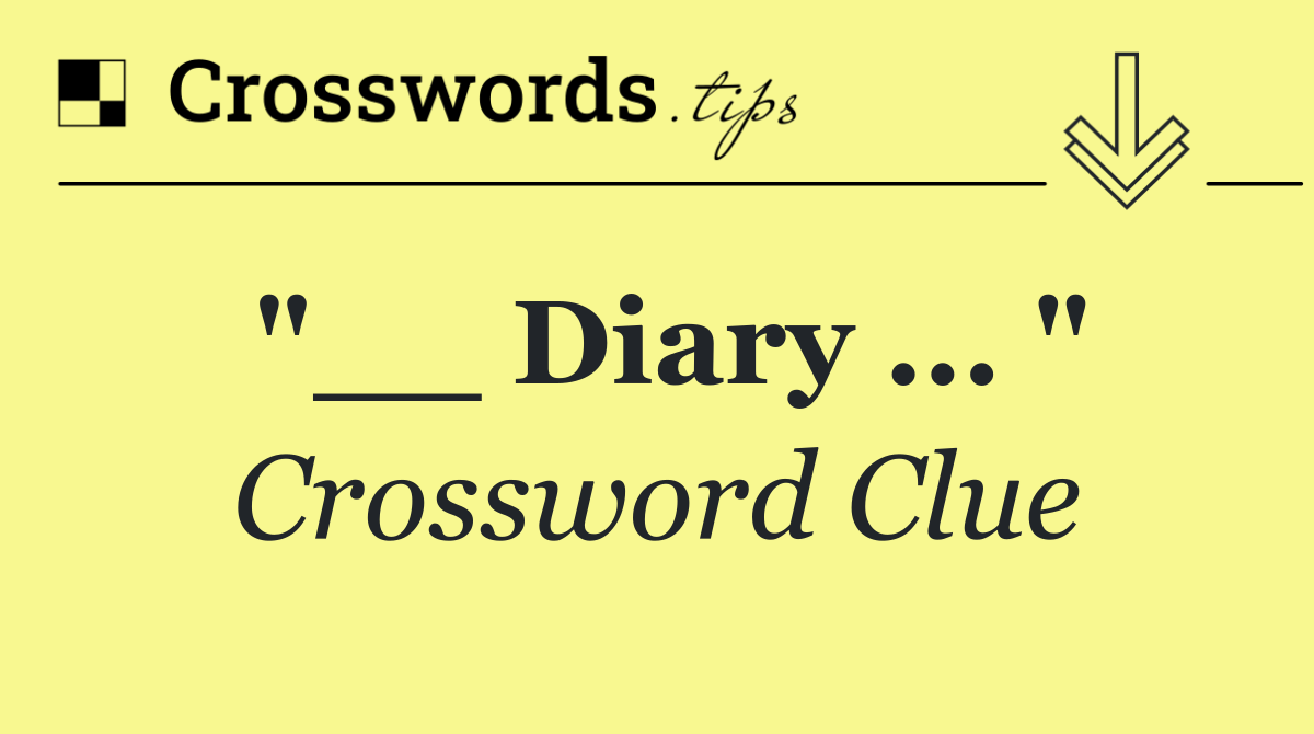 "__ Diary ... "