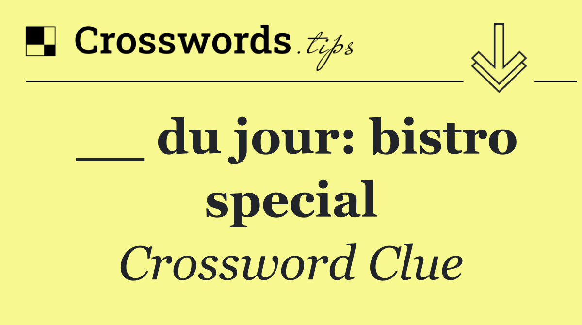 __ du jour: bistro special