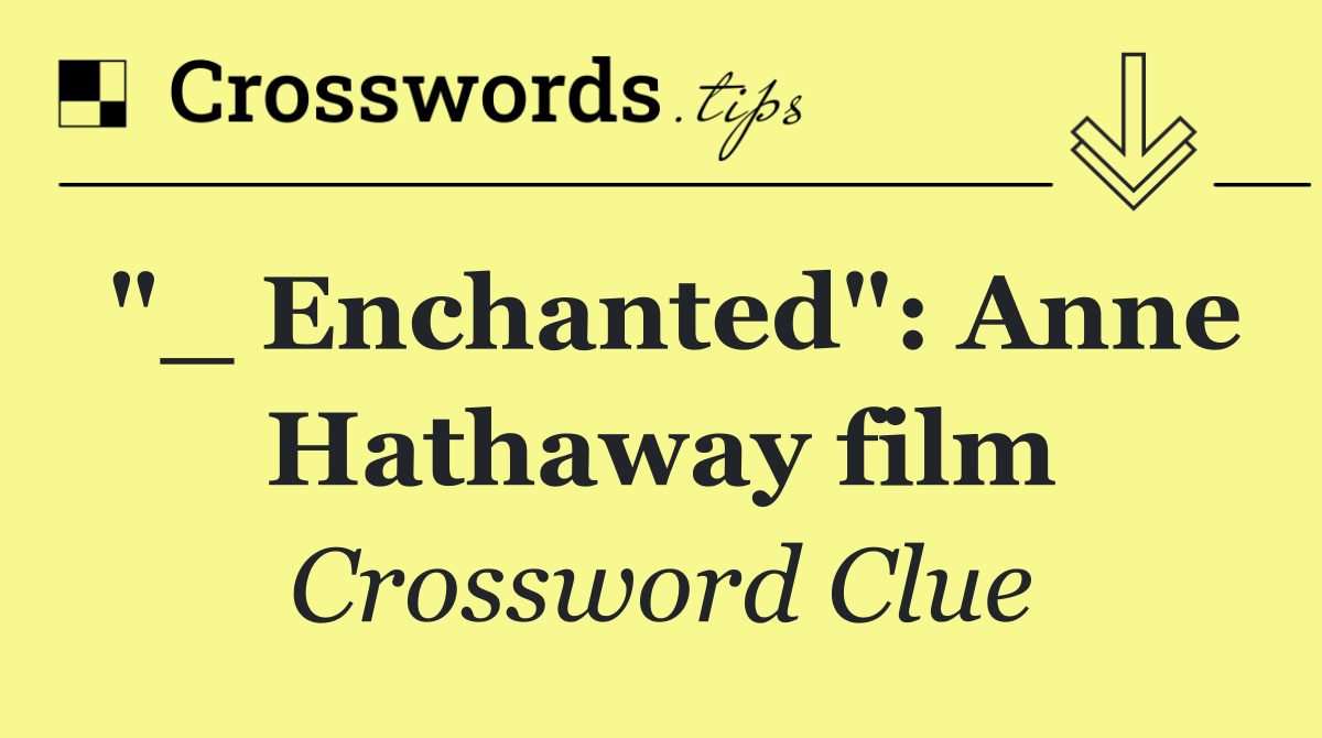 "_ Enchanted": Anne Hathaway film