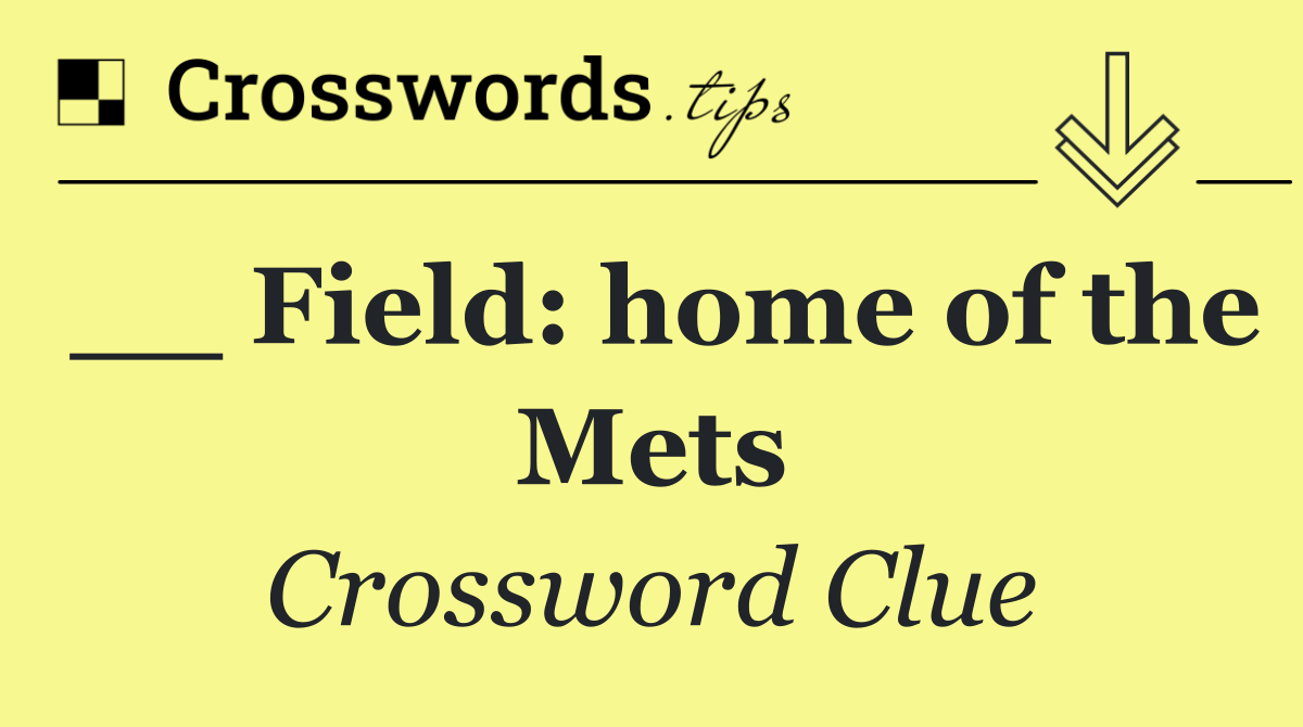__ Field: home of the Mets