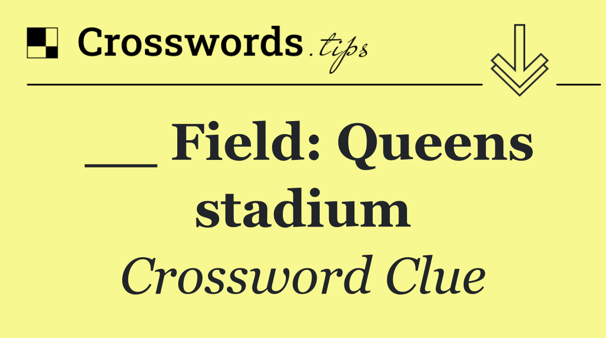__ Field: Queens stadium