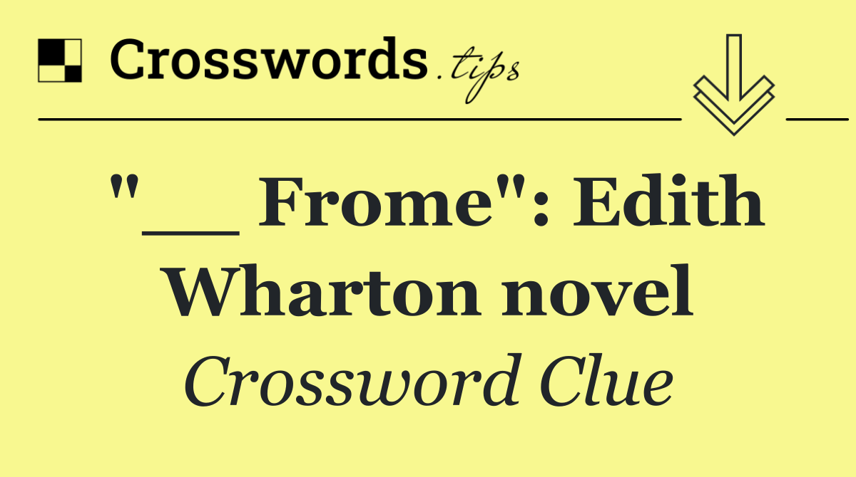 "__ Frome": Edith Wharton novel