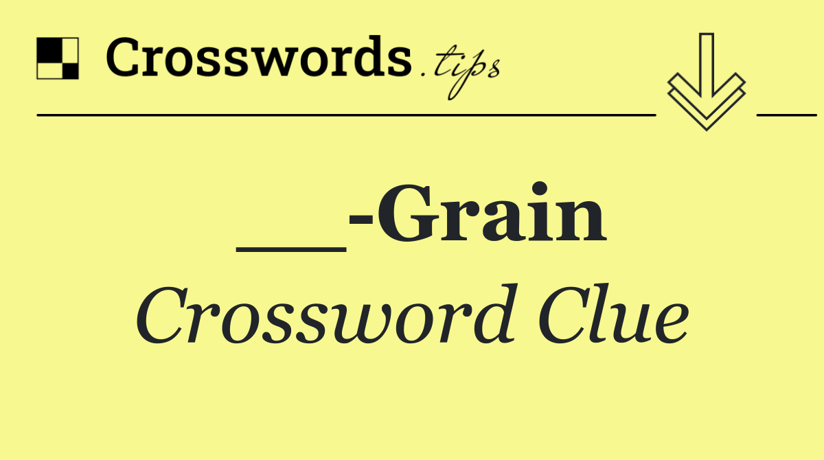 __ Grain