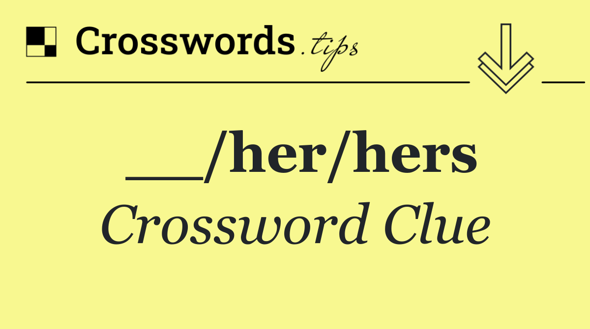 __/her/hers