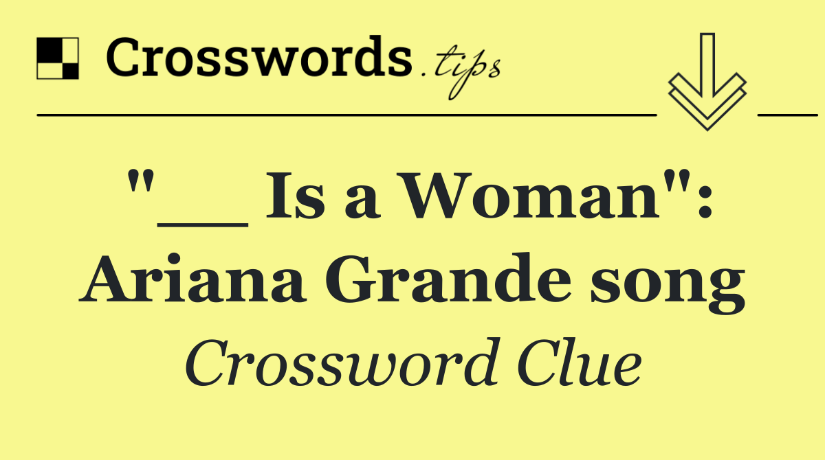 "__ Is a Woman": Ariana Grande song