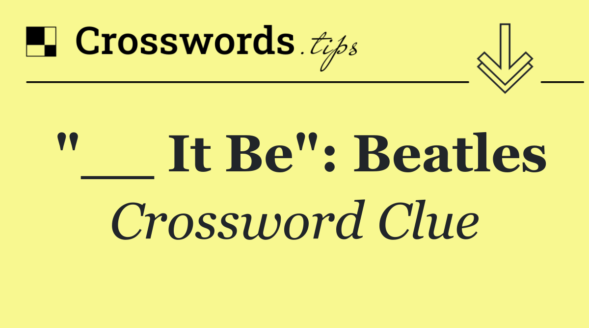 "__ It Be": Beatles
