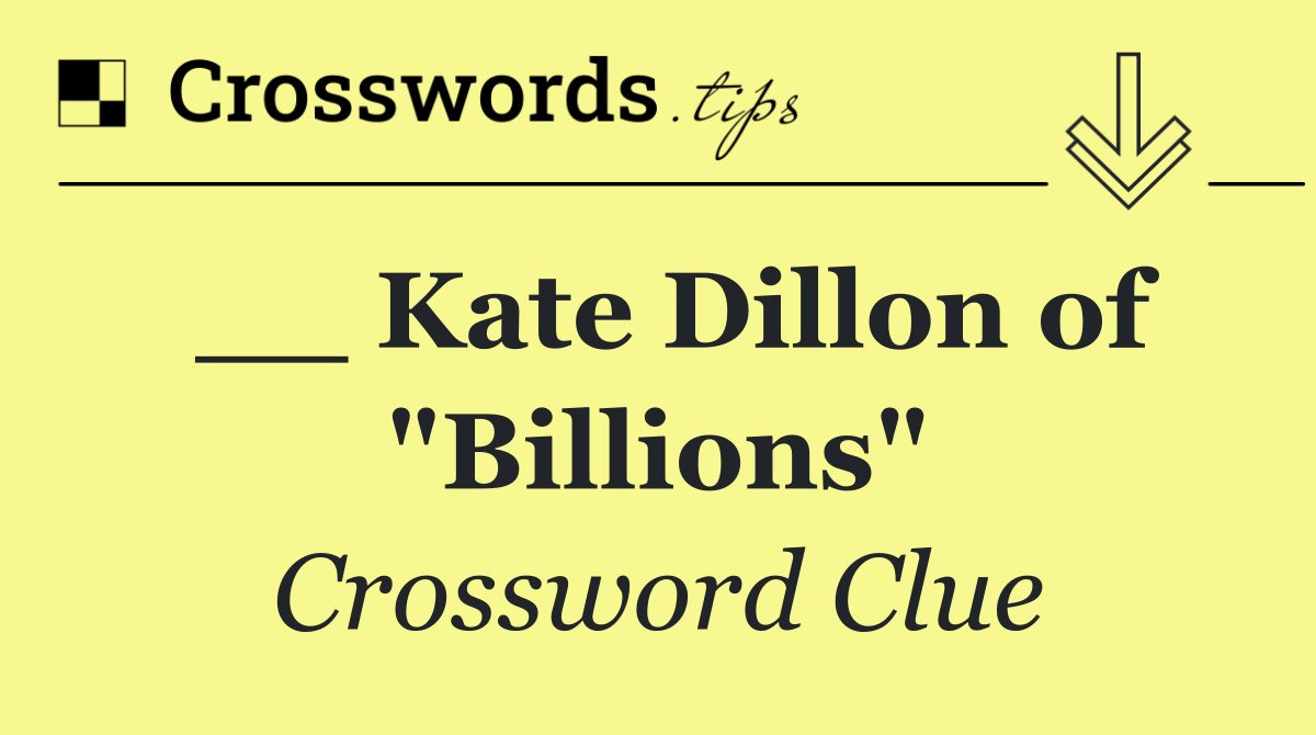 __ Kate Dillon of "Billions"