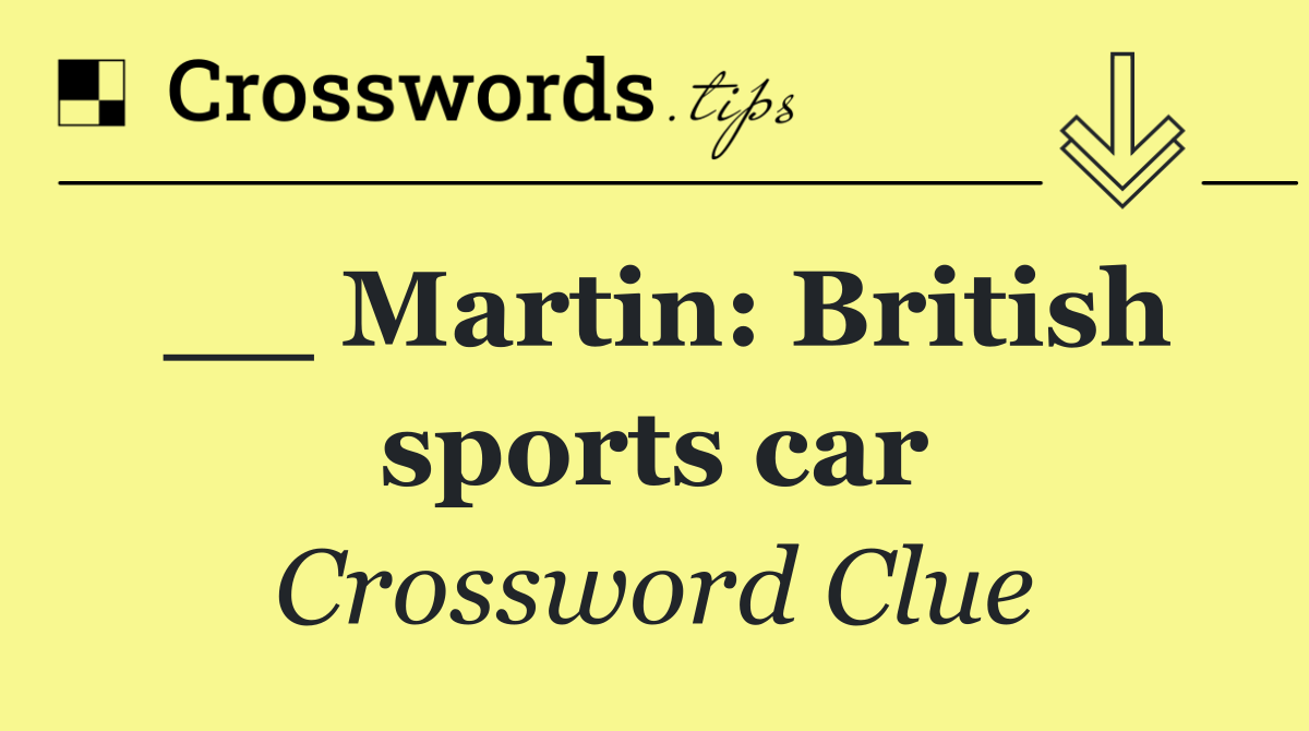__ Martin: British sports car