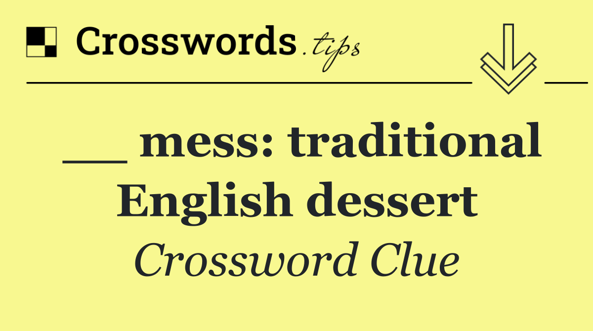 __ mess: traditional English dessert