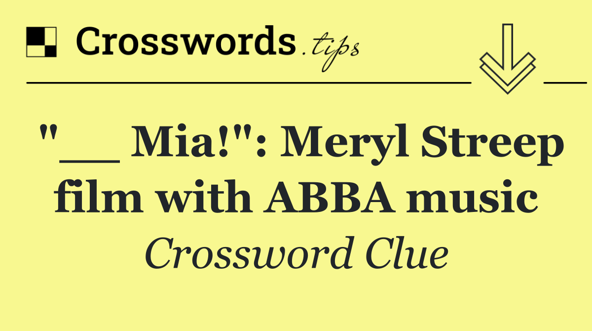 "__ Mia!": Meryl Streep film with ABBA music