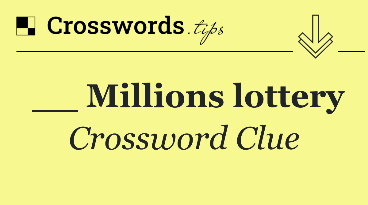 __ Millions lottery