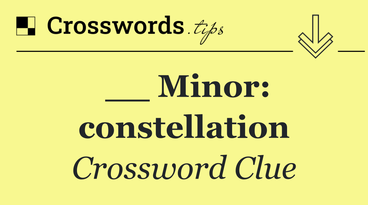 __ Minor: constellation