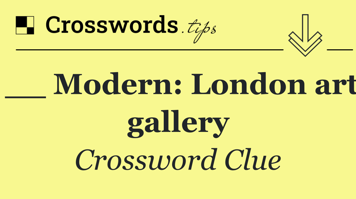__ Modern: London art gallery