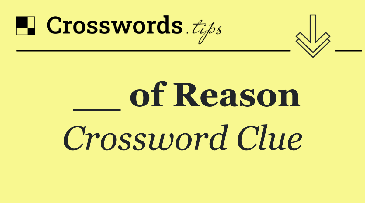 __ of Reason