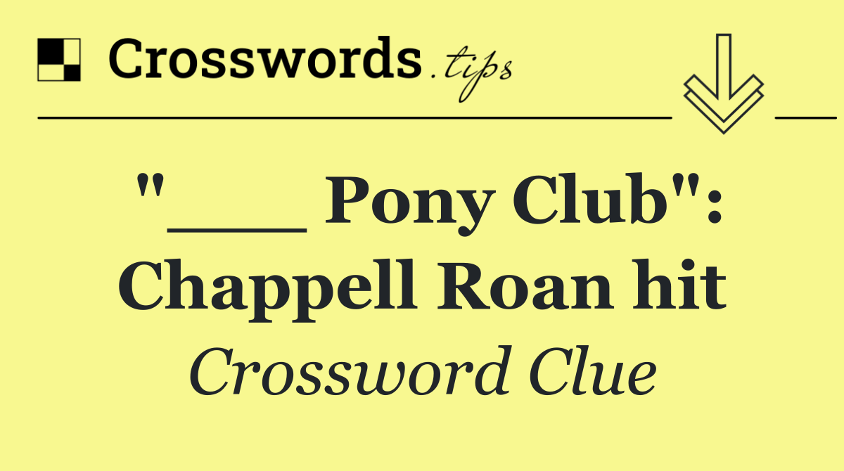 "___ Pony Club": Chappell Roan hit