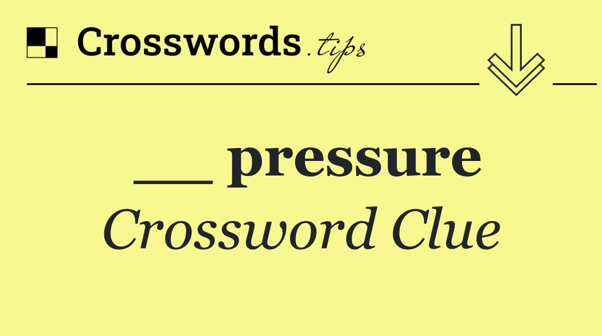 __ pressure